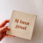 Tegel: jij bent goud 13x13