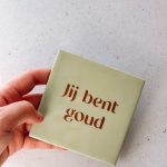 Tegel jij bent goud 10x10