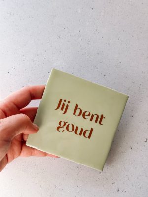 Tegel jij bent goud 10x10